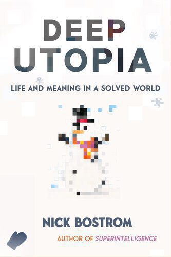 خرید و دانلود نسخه کامل کتاب Deep Utopia : Life and Meaning in a Solved World_68fa47da2d0e6.jpeg خرید و دانلود نسخه کامل کتاب Deep Utopia : Life and Meaning in a Solved World