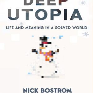 خرید و دانلود نسخه کامل کتاب Deep Utopia – Life and Meaning in a Solved World