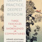 خرید و دانلود نسخه کامل کتاب Deepest Practice, Deepest Wisdom: Three Fascicles from Shobogenzo with Commentary