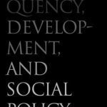خرید و دانلود نسخه کامل کتاب Delinquency, Development, and Social Policy (Current Perspectives in Psychology)