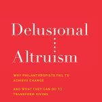 خرید و دانلود نسخه کامل کتاب Delusional Altruism: Why Philanthropists Fail to Achieve Change and What They Can Do to Transform Giving