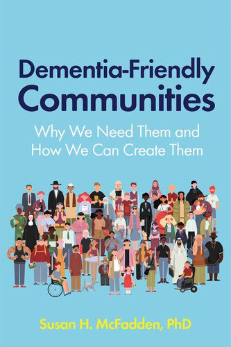 خرید و دانلود نسخه کامل کتاب Dementia-Friendly Communities: Why We Need Them and How We Can Create Them_68e3a82205d8e.jpeg خرید و دانلود نسخه کامل کتاب Dementia-Friendly Communities: Why We Need Them and How We Can Create Them