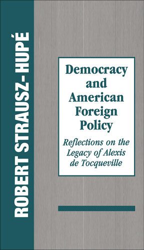 خرید و دانلود نسخه کامل کتاب Democracy and American Foreign Policy: Reflections on the Legacy of Tocqueville_68f6bf139b62d.jpeg خرید و دانلود نسخه کامل کتاب Democracy and American Foreign Policy: Reflections on the Legacy of Tocqueville
