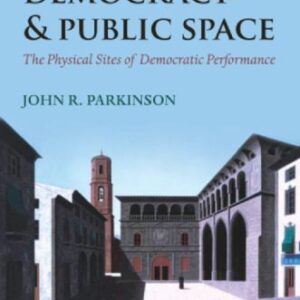 خرید و دانلود نسخه کامل کتاب Democracy and Public Space: The Physical Sites of Democratic Performance