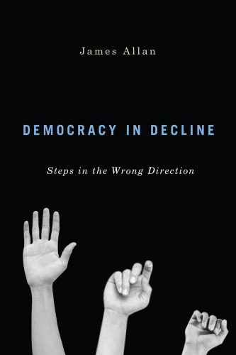 خرید و دانلود نسخه کامل کتاب Democracy in Decline: Steps in the Wrong Direction_68e91b729bf29.jpeg خرید و دانلود نسخه کامل کتاب Democracy in Decline: Steps in the Wrong Direction