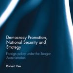 خرید و دانلود نسخه کامل کتاب Democracy Promotion, National Security and Strategy: Foreign Policy Under the Reagan Administration