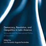 خرید و دانلود نسخه کامل کتاب Democracy, Revolution and Geopolitics in Latin America: Venezuela and the International Politics of Discontent