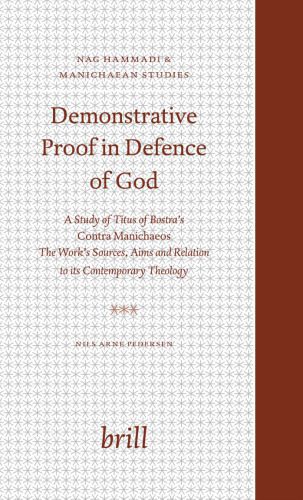 خرید و دانلود نسخه کامل کتاب Demonstrative Proof In Defence Of God: A Study Of Titus Of Bostra’s Contra Manichaeos : The Work’s Sources, Aims, And Relation To Its Contemporary Theology_68e1fb51c6501.jpeg خرید و دانلود نسخه کامل کتاب Demonstrative Proof In Defence Of God: A Study Of Titus Of Bostra’s Contra Manichaeos : The Work’s Sources, Aims, And Relation To Its Contemporary Theology