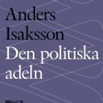 خرید و دانلود نسخه کامل کتاب Den politiska adeln : politikens förvandling från uppdrag till yrke