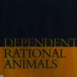 خرید و دانلود نسخه کامل کتاب Dependent Rational Animals: Why Human Beings Need the Virtues