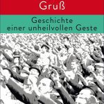 خرید و دانلود نسخه کامل کتاب Der deutsche Gruß. Geschichte einer unheilvollen Geste