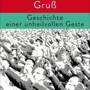 خرید و دانلود نسخه کامل کتاب Der deutsche Gruß. Geschichte einer unheilvollen Geste