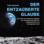 خرید و دانلود نسخه کامل کتاب Der entzauberte Glaube. Eine Kritik am theistischen Weltbild aus naturwissenschaftlicher, philosophischer und theologischer Sicht