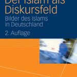 خرید و دانلود نسخه کامل کتاب Der Islam als Diskursfeld: Bilder des Islams in Deutschland, 2. Auflage