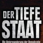 خرید و دانلود نسخه کامل کتاب Der tiefe Staat: Die Unterwanderung der Demokratie durch Geheimdienste, politische Komplizen und den rechten Mob