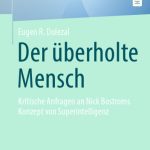خرید و دانلود نسخه کامل کتاب Der überholte Mensch : Kritische Anfragen an Nick Bostroms Konzept von Superintelligenz