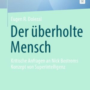 خرید و دانلود نسخه کامل کتاب Der überholte Mensch : Kritische Anfragen an Nick Bostroms Konzept von Superintelligenz
