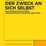خرید و دانلود نسخه کامل کتاب Der Zweck an sich selbst: Eine Untersuchung zu Kants Grundlegung zur Metaphysik der Sitten