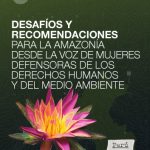 خرید و دانلود نسخه کامل کتاب Desafíos y recomendaciones para la amazonía desde la voz de mujeres defensoras de los derechos humanos y del medio ambiente : Perú