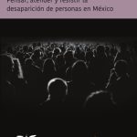 خرید و دانلود نسخه کامل کتاب Desde y frente al Estado: pensar, atender y resistir la desaparición de personas en México