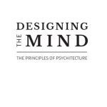 خرید و دانلود نسخه کامل کتاب Designing the Mind: The Principles of Psychitecture