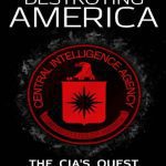 خرید و دانلود نسخه کامل کتاب DESTROYING AMERICA; The CIA’s Quest to Control the Government