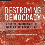 خرید و دانلود نسخه کامل کتاب Destroying Democracy: Neoliberal Capitalism And The Rise Of Authoritarian Politics