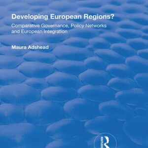 خرید و دانلود نسخه کامل کتاب Developing European Regions?: Comparative Governance, Policy Networks and European Integration