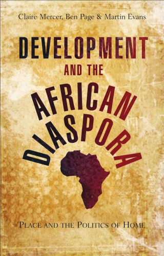 خرید و دانلود نسخه کامل کتاب Development and the African Diaspora: Place and the Politics of Home_68e919e36c8e9.jpeg خرید و دانلود نسخه کامل کتاب Development and the African Diaspora: Place and the Politics of Home