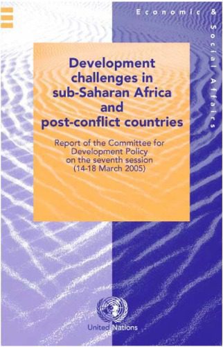 خرید و دانلود نسخه کامل کتاب Development Challenges in Sub-Saharan Africa and Post-Conflict Countries: Report of the Committee for Development Policy on the Seventh Session (14-18 March 2005)_68ea40bf09d79.jpeg خرید و دانلود نسخه کامل کتاب Development Challenges in Sub-Saharan Africa and Post-Conflict Countries: Report of the Committee for Development Policy on the Seventh Session (14-18 March 2005)