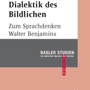 خرید و دانلود نسخه کامل کتاب Dialektik des Bildlichen: Zum Sprachdenken Walter Benjamins