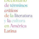 خرید و دانلود نسخه کامل کتاب Diccionario de términos críticos de la literatura y la cultura en América Latina