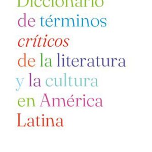 خرید و دانلود نسخه کامل کتاب Diccionario de términos críticos de la literatura y la cultura en América Latina