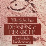 خرید و دانلود نسخه کامل کتاب Die Anfänge der Kirche: Eine biblische Rückbesinnung