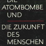 خرید و دانلود نسخه کامل کتاب Die Atombombe und die Zukunft des Menschen. Politisches Bewußtsein in unserer Zeit