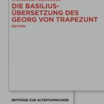 خرید و دانلود نسخه کامل کتاب Die Basilius-Übersetzung des Georg von Trapezunt: Edition