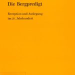 خرید و دانلود نسخه کامل کتاب Die Bergpredigt. Rezeption und Auslegung im 20. Jahrhundert