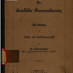 خرید و دانلود نسخه کامل کتاب Die chinesische Auswanderung. Ein Beitrag zur Cultur- und Handelsgeographie