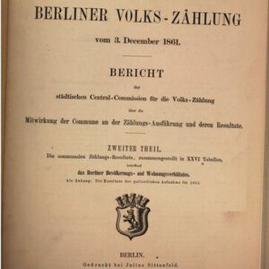 خرید و دانلود نسخه کامل کتاب Die communalen Zählungs-Resultate, zusammengestellt in XXVI Tabellen, betreffend das Berliner Bevölkerungs- und Wohnungsverhältnis