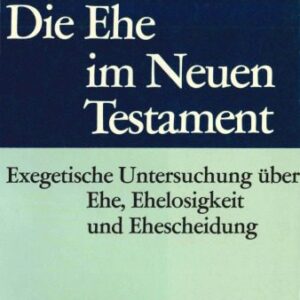 خرید و دانلود نسخه کامل کتاب Die Ehe im Neuen Testament. Exegetische Untersuchungen über Ehe, Ehelosigkeit und Ehescheidung