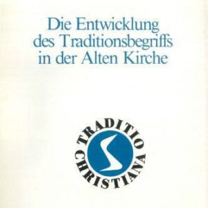 خرید و دانلود نسخه کامل کتاب Die Entwicklung des Traditionsbegriffs in der Alten Kirche