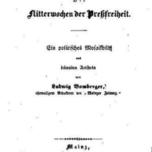 خرید و دانلود نسخه کامل کتاب Die Flitterwochen der Preßfreiheit : Ein Mosaikbild aus leitenden Artikeln