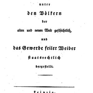 خرید و دانلود نسخه کامل کتاب Die Geschlechts-Ausschweifungen unter den Völkern der alten und der neuen Welt geschichtlich dargestellt, und das Gewerbe feiler Weiber staatsrechtlich dargestellt