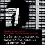 خرید و دانلود نسخه کامل کتاب Die Integrationsdebatte zwischen Assimilation und Diversität. Grenzziehungen in Theorie, Kunst und Gesellschaft