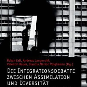 خرید و دانلود نسخه کامل کتاب Die Integrationsdebatte zwischen Assimilation und Diversität. Grenzziehungen in Theorie, Kunst und Gesellschaft
