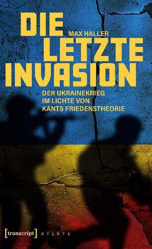 خرید و دانلود نسخه کامل کتاب Die letzte Invasion: Der Ukrainekrieg im Lichte von Kants Friedenstheorie_68f9ec35a213b.jpeg خرید و دانلود نسخه کامل کتاب Die letzte Invasion: Der Ukrainekrieg im Lichte von Kants Friedenstheorie