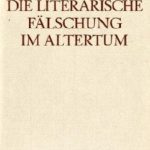 خرید و دانلود نسخه کامل کتاب Die literarische Fälschung im heidnischen und christlichen Altertum – Ein Versuch ihrer Deutung