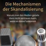 خرید و دانلود نسخه کامل کتاب Die Mechanismen der Skandalisierung: Warum man den Medien gerade dann nicht vertrauen kann, wenn es darauf ankommt