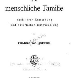 خرید و دانلود نسخه کامل کتاب Die menschliche Familie nach ihrer Entstehung und natürlichen Entwickelung [Entwicklung]