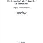 خرید و دانلود نسخه کامل کتاب Die Metaphysik des Aristoteles im Mittelalter: Rezeption und Transformation. Akten der 14. Tagung der Karl und Gertrud Abel-Stiftung vom 4.–6. Oktober 2011 in Trier